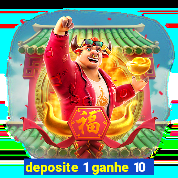 deposite 1 ganhe 10